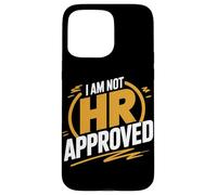 I Am Not Hr Approved Funny Office Humor Case for iPhone 15 Pro Max