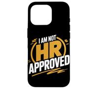 I Am Not Hr Approved Funny Office Humor Case for iPhone 16 Pro