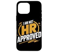 I Am Not Hr Approved Funny Office Humor Case for iPhone 16 Pro Max
