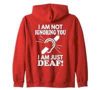 I Am Not Ignoring You I Am Deaf Zip Hoodie