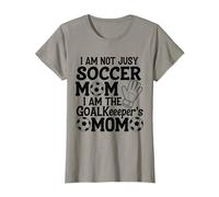 I Am Not Just A Soccer Mom I Am The Goalkeeper's Mom T-Shirt