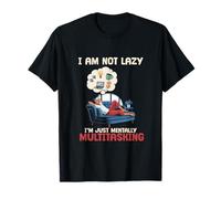 I Am Not Lazy Im Just Mentally Multitasking Funny Lazy Guy T-Shirt