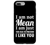 I Am Not Mean Just Too Old To Pretend I Like You Funny Quote Case for iPhone 7 Plus/8 Plus