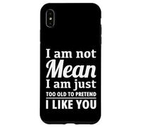 I Am Not Mean Just Too Old To Pretend I Like You Funny Quote Case for iPhone XS Max