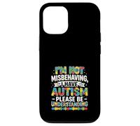 I Am Not Misbehaving I Have Autism Be Understanding Case for iPhone 12/12 Pro