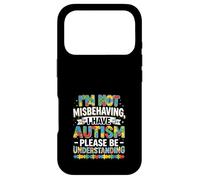 I Am Not Misbehaving I Have Autism Be Understanding Case for iPhone 17 Pro