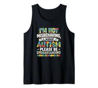 I Am Not Misbehaving I Have Autism Be Understanding Tank Top