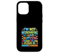I Am Not Misbehaving I Have Autism Understanding Case for iPhone 12/12 Pro