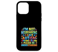 I Am Not Misbehaving I Have Autism Understanding Case for iPhone 12 mini