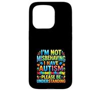 I Am Not Misbehaving I Have Autism Understanding Case for iPhone 15 Pro