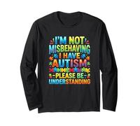 I Am Not Misbehaving I Have Autism Understanding Long Sleeve T-Shirt