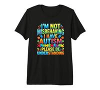 I Am Not Misbehaving I Have Autism Understanding Premium T-Shirt