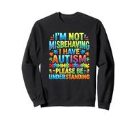 I Am Not Misbehaving I Have Autism Understanding Sweatshirt
