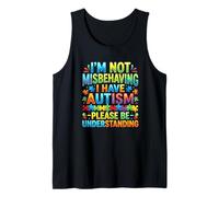 I Am Not Misbehaving I Have Autism Understanding Tank Top