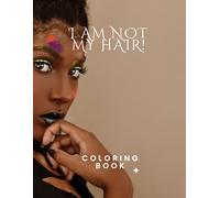 I am not my Hair! Coloring Book