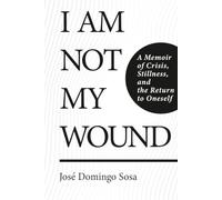 I Am Not My Wound: A Memoir of Crisis, Stillness, and the Return to Oneself