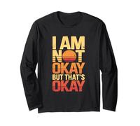 I Am Not Okay But Thats Okay Long Sleeve T-Shirt