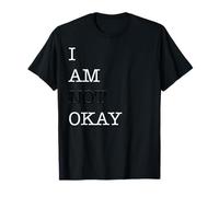 I AM NOT OKAY TEE T-Shirt