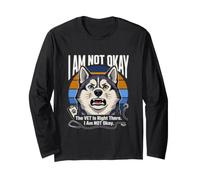 I Am Not Okay The Vet is Right There I Am Not Okay Long Sleeve T-Shirt