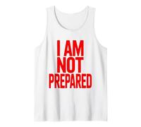 I Am Not Prepared Bold Humor Statement Typography Design Tank Top