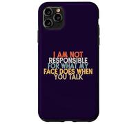 I Am Not Responsible for What My Face Does When You Talk Case for iPhone 11 Pro Max