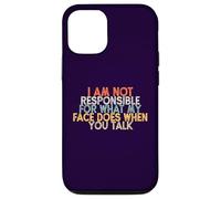 I Am Not Responsible for What My Face Does When You Talk Case for iPhone 12/12 Pro