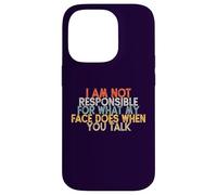 I Am Not Responsible for What My Face Does When You Talk Case for iPhone 14 Pro