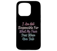 I Am Not Responsible For What My Face Does When You Talk Case for iPhone 15 Pro