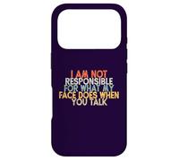 I Am Not Responsible for What My Face Does When You Talk Case for iPhone 17 Pro
