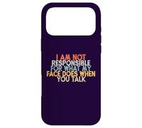 I Am Not Responsible for What My Face Does When You Talk Case for iPhone 17 Pro Max