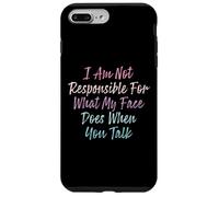 I Am Not Responsible For What My Face Does When You Talk Case for iPhone 7 Plus/8 Plus