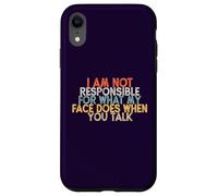 I Am Not Responsible for What My Face Does When You Talk Case for iPhone XR