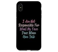I Am Not Responsible For What My Face Does When You Talk Case for iPhone XS Max
