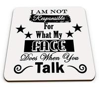 I Am Not Responsible for What My Face Does When You Talk Funny Novelty Mug Coaster