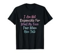 I Am Not Responsible for What My Face Does When You Talk Value Graphic T-Shirt