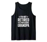 I Am Not Retired I Am a Professional Grandpa Bold Text Tank Top