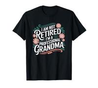 I Am Not Retired I'm A Professional Grandma, Grandmother T-Shirt