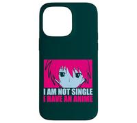 I Am Not Single I Have an Anime Case for iPhone 14 Pro Max