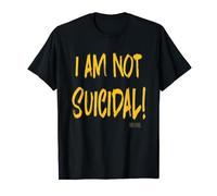 I Am Not Suicidal T-Shirt