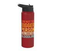 I Am Not The Bigger Person I Will Curse Your Bloodline Stainless Steel Insulated Water Bottle