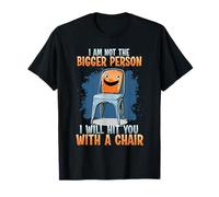 I Am Not The Bigger Person Shirt T-Shirt