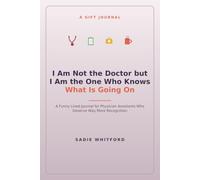 I Am Not the Doctor but I Am the One Who Knows What Is Going On: A Funny Lined Journal for Physician Assistants Who Deserve Way More Recognition
