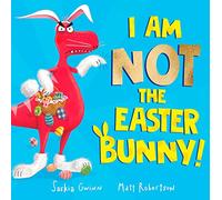 I Am Not the Easter Bunny!