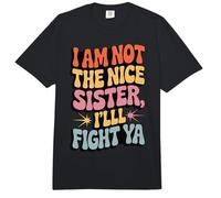 I Am Not The Nice Sister I'll Fight Ya Comfort Colors Adult Heavyweight T-Shirt