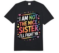 I Am Not The Nice Sister I'll Fight Ya Comfort Colors Adult Heavyweight T-Shirt