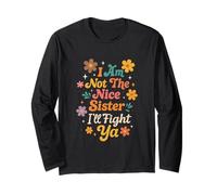 I Am Not The Nice Sister I'll Fight Ya Funny Long Sleeve T-Shirt