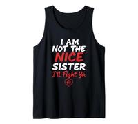 I Am Not The Nice Sister I'll Fight Ya Funny Tank Top