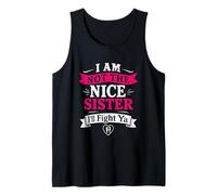 I Am Not The Nice Sister I'll Fight Ya Funny Tank Top
