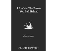 I Am Not The Person You Left Behind