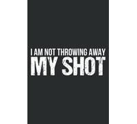I Am Not Throwing Away My Shot Inspirational: Undated Daily Planner: Set Goals, Plans, And Schedules Monthly, Weekly, And Daily (6" x 9" ), 100 Pages